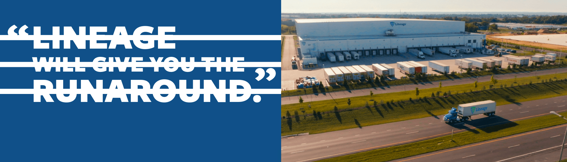 Almacén frigorífico de Lineage con camiones en la carretera y texto superpuesto en el que se lee "Lineage will give you the runaround" con tachaduras, destacando la logística integrada.